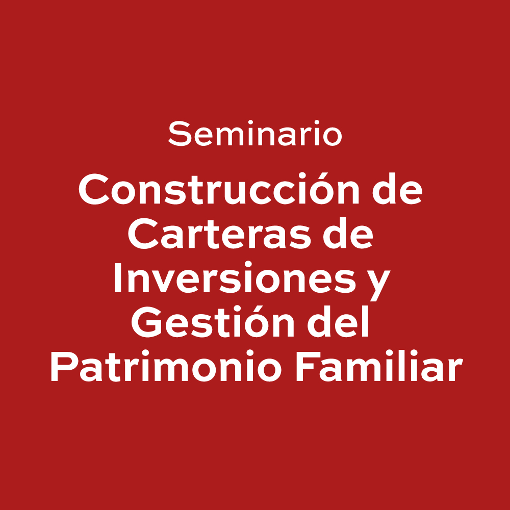 Construcción de Carteras de Inversiones y Gestión del Patrimonio Familiar