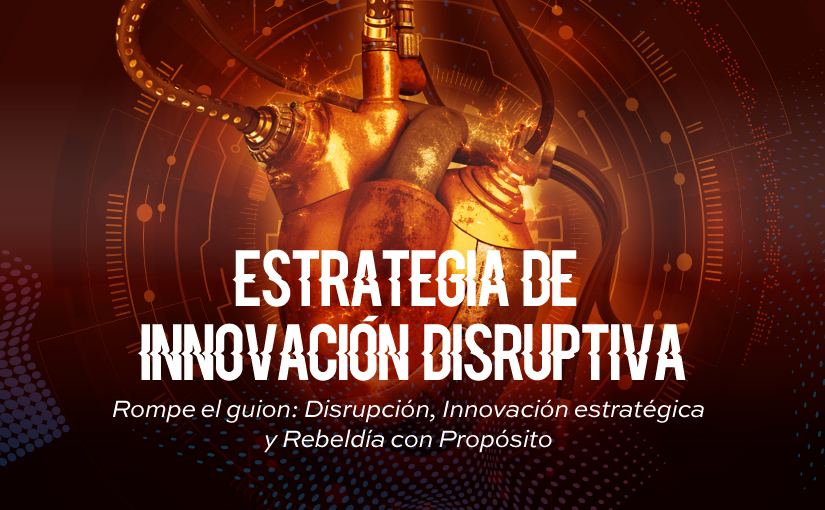 Estrategias de innovación disruptiva